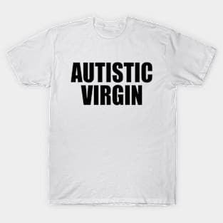 Autistic Virgin T-Shirt